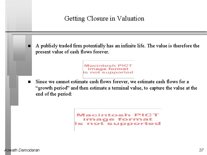 Getting Closure in Valuation A publicly traded firm potentially has an infinite life. The