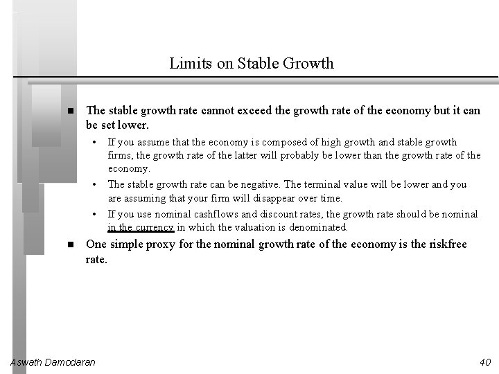 Limits on Stable Growth The stable growth rate cannot exceed the growth rate of