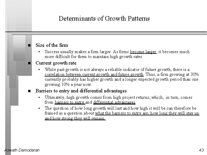 Determinants of Growth Patterns Size of the firm • Current growth rate • Success