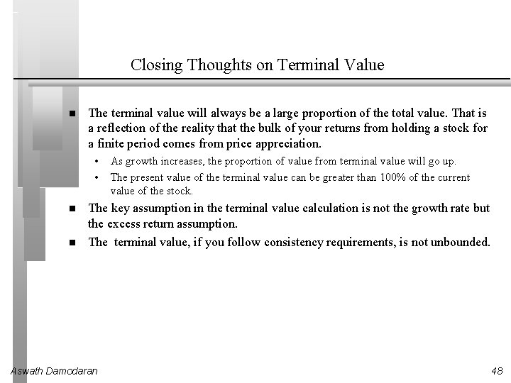 Closing Thoughts on Terminal Value The terminal value will always be a large proportion