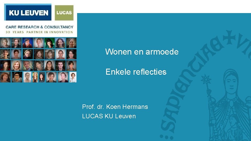 Wonen en armoede Enkele reflecties Prof. dr. Koen Hermans LUCAS KU Leuven 