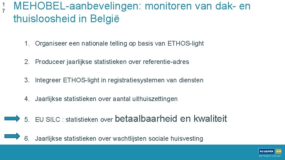 1 7 MEHOBEL-aanbevelingen: monitoren van dak- en thuisloosheid in België 1. Organiseer een nationale