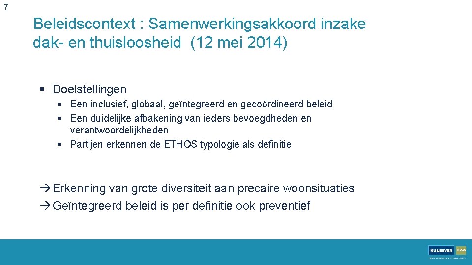 7 Beleidscontext : Samenwerkingsakkoord inzake dak- en thuisloosheid (12 mei 2014) § Doelstellingen §