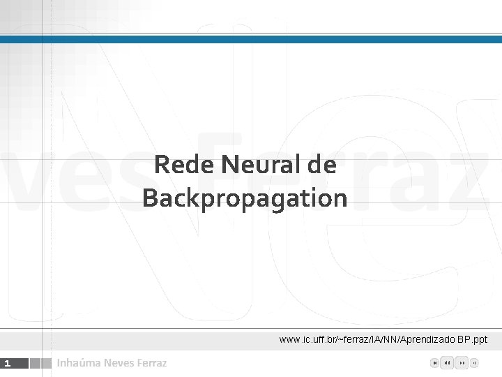 Rede Neural de Backpropagation www. ic. uff. br/~ferraz/IA/NN/Aprendizado BP. ppt 1 