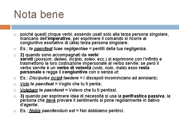 Nota bene poiché questi cinque verbi, essendo usati solo alla terza persona singolare, mancano