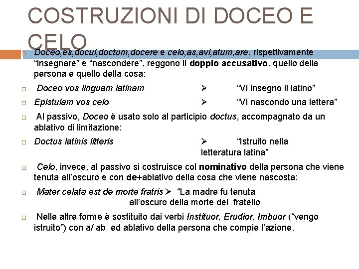  COSTRUZIONI DI DOCEO E CELO Doceo, es, docui, doctum, docere e celo, as,