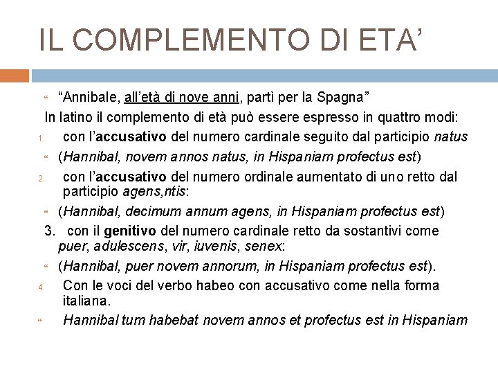 IL COMPLEMENTO DI ETA’ “Annibale, all’età di nove anni, partì per la Spagna” In