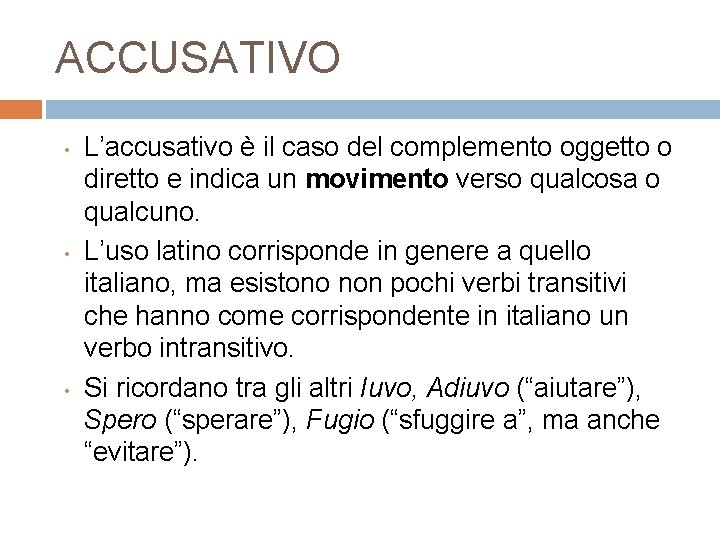 ACCUSATIVO • • • L’accusativo è il caso del complemento oggetto o diretto e