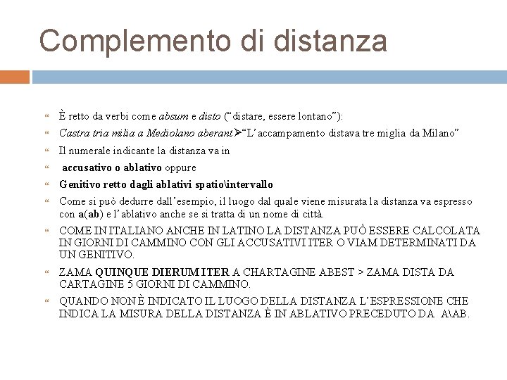 Complemento di distanza È retto da verbi come absum e disto (“distare, essere lontano”):