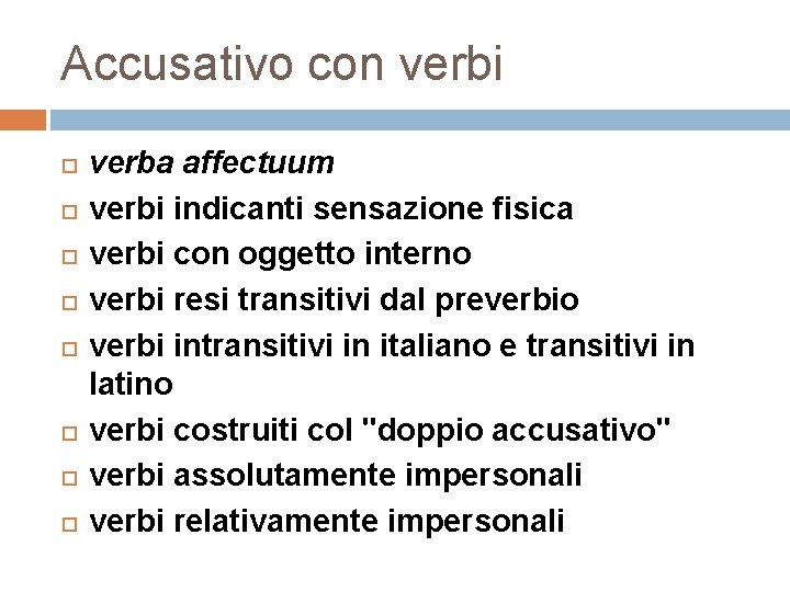 Accusativo con verbi verba affectuum verbi indicanti sensazione fisica verbi con oggetto interno verbi