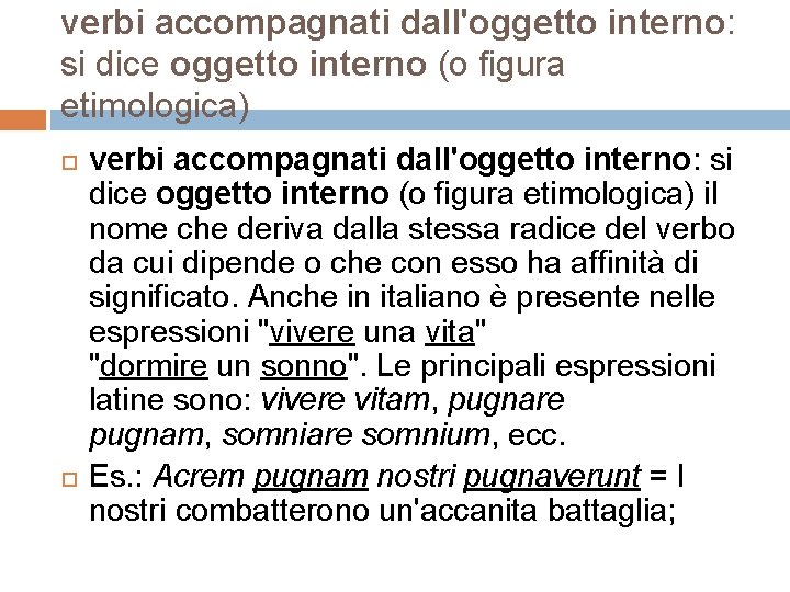 verbi accompagnati dall'oggetto interno: si dice oggetto interno (o figura etimologica) verbi accompagnati dall'oggetto