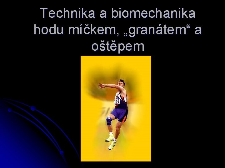 Technika a biomechanika hodu míčkem, „granátem“ a oštěpem 
