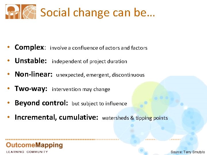 Social change can be… • Complex: involve a confluence of actors and factors •