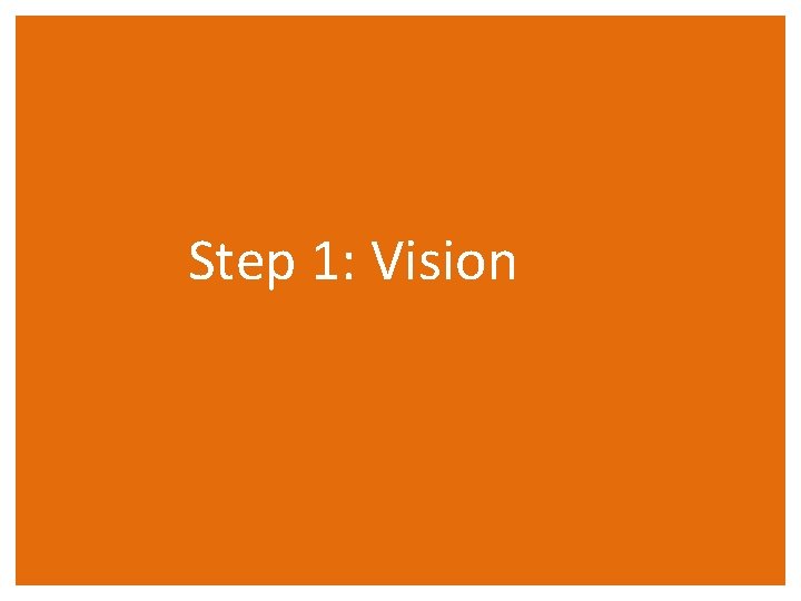 Step 1: Vision 