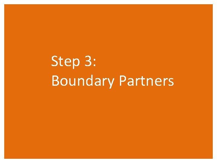 Step 3: Boundary Partners 