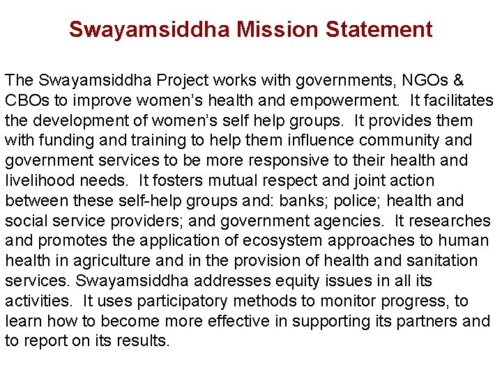 Swayamsiddha Mission Statement The Swayamsiddha Project works with governments, NGOs & CBOs to improve