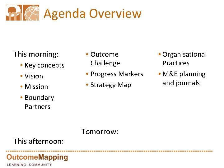 Agenda Overview This morning: • Key concepts • Vision • Mission • Boundary Partners