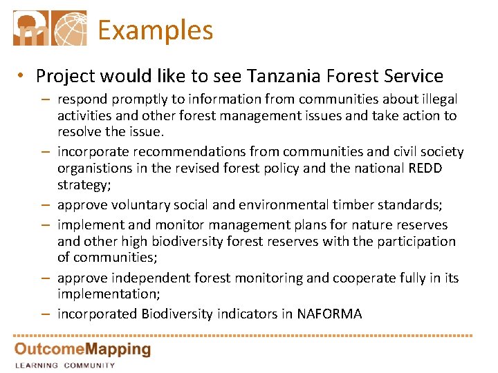 Examples • Project would like to see Tanzania Forest Service – respond promptly to