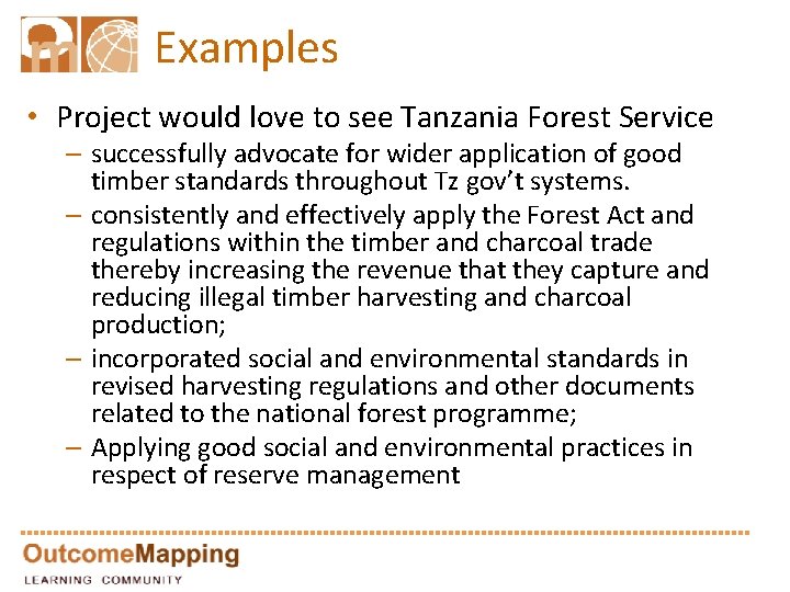 Examples • Project would love to see Tanzania Forest Service – successfully advocate for