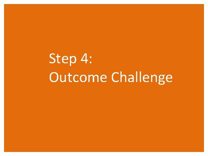 Step 4: Outcome Challenge 