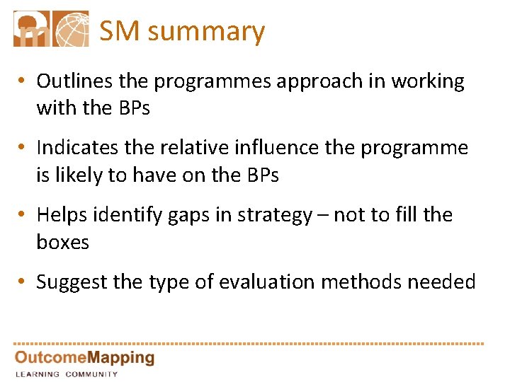 SM summary • Outlines the programmes approach in working with the BPs • Indicates