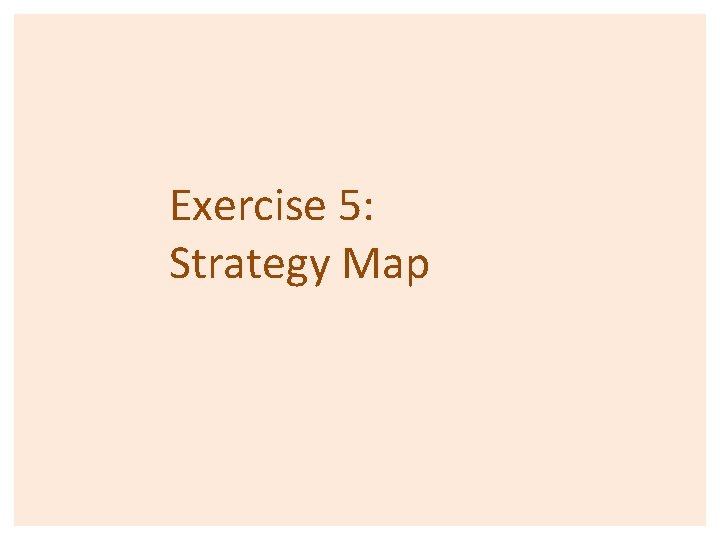 Exercise 5: Strategy Map 