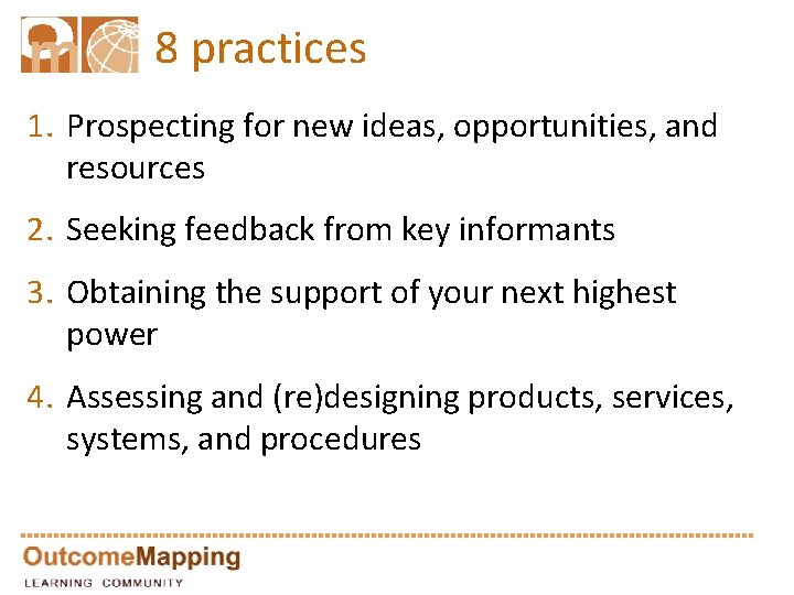 8 practices 1. Prospecting for new ideas, opportunities, and resources 2. Seeking feedback from