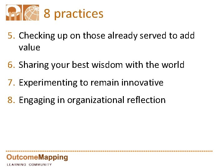 8 practices 5. Checking up on those already served to add value 6. Sharing
