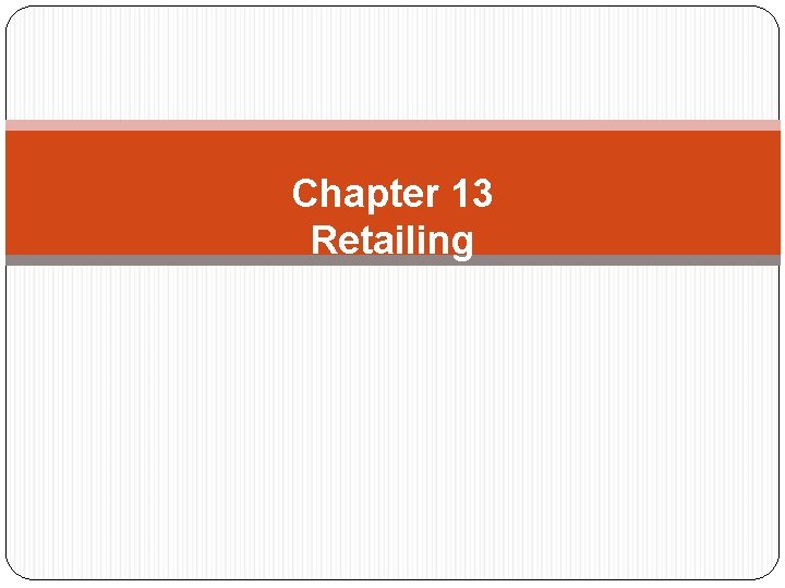 Chapter 13 Retailing 