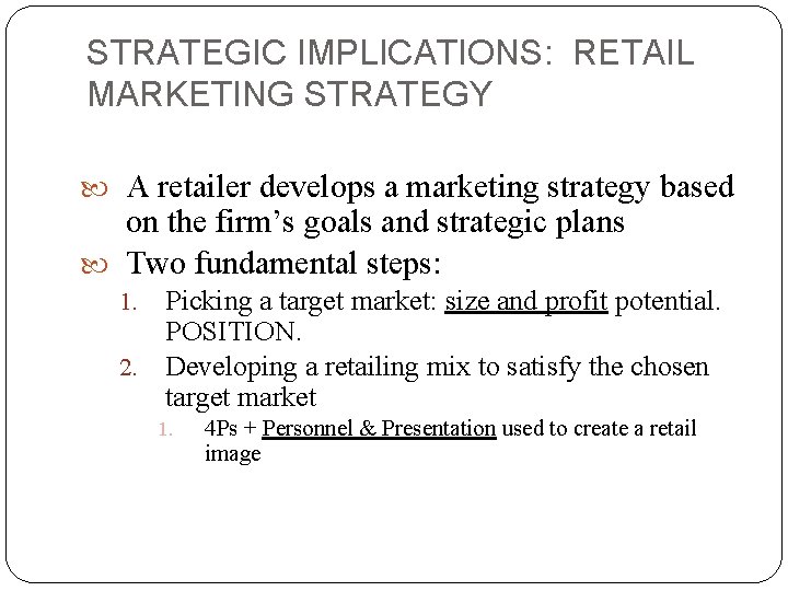 STRATEGIC IMPLICATIONS: RETAIL MARKETING STRATEGY A retailer develops a marketing strategy based on the