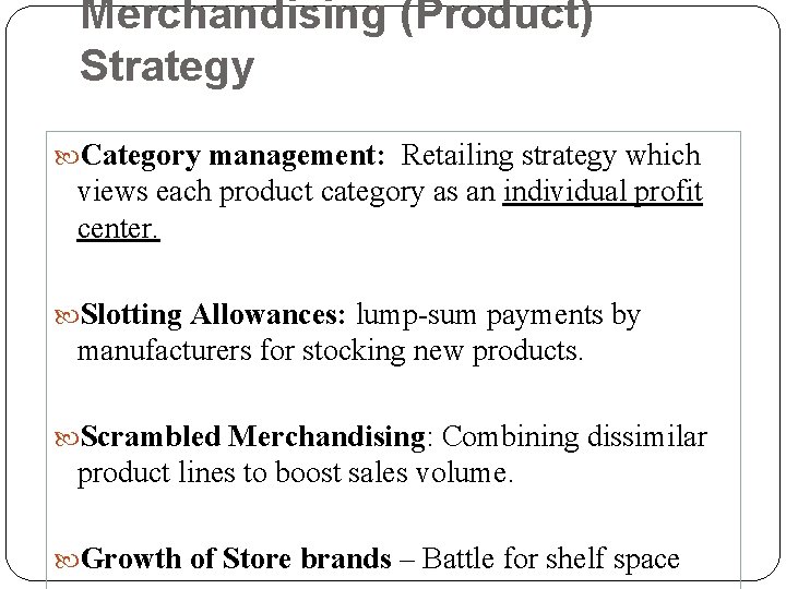 Merchandising (Product) Strategy Category management: Retailing strategy which views each product category as an