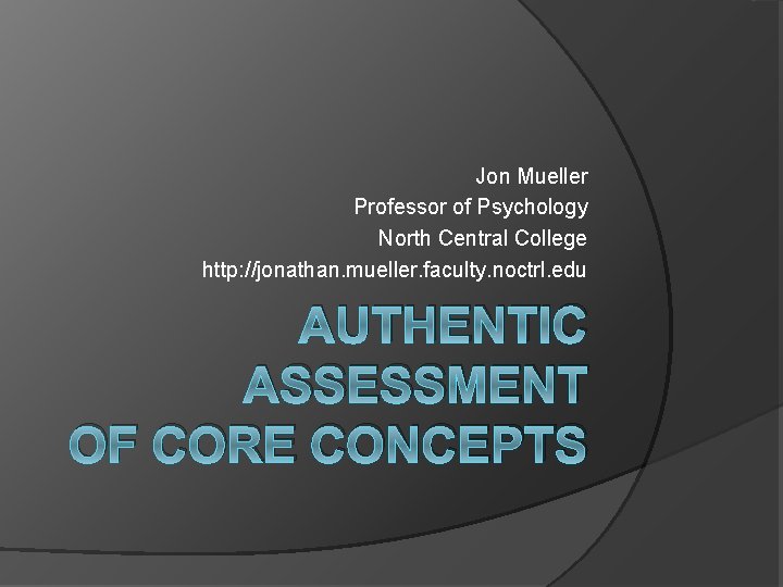 Jon Mueller Professor of Psychology North Central College http: //jonathan. mueller. faculty. noctrl. edu