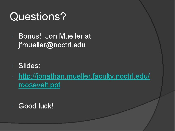 Questions? Bonus! Jon Mueller at jfmueller@noctrl. edu Slides: http: //jonathan. mueller. faculty. noctrl. edu/