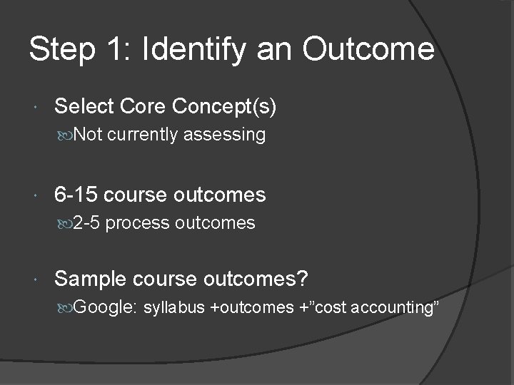 Step 1: Identify an Outcome Select Core Concept(s) Not currently assessing 6 -15 course