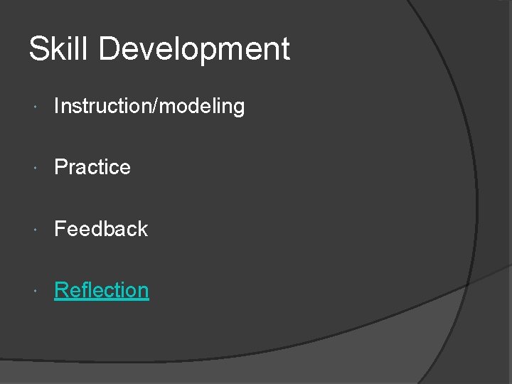 Skill Development Instruction/modeling Practice Feedback Reflection 