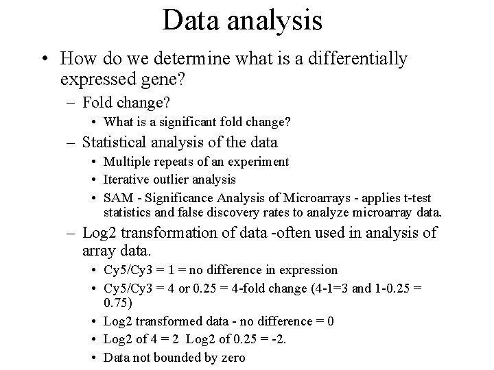 Data analysis • How do we determine what is a differentially expressed gene? –