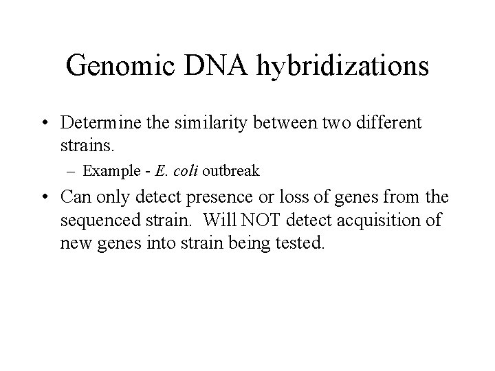 Genomic DNA hybridizations • Determine the similarity between two different strains. – Example -