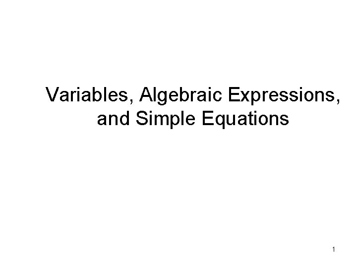 Variables, Algebraic Expressions, and Simple Equations 1 
