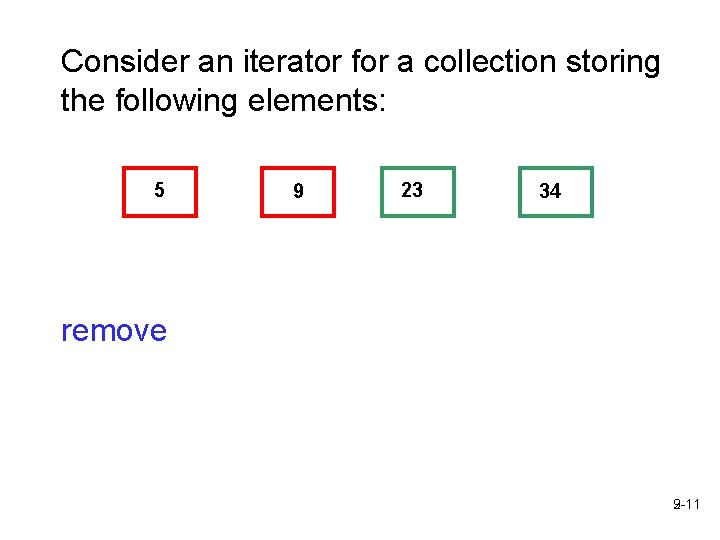 Consider an iterator for a collection storing the following elements: 5 9 23 34