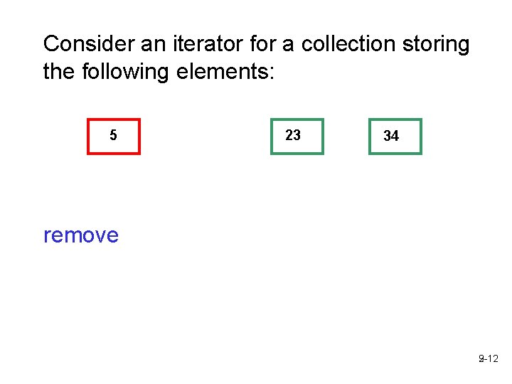 Consider an iterator for a collection storing the following elements: 5 23 34 remove