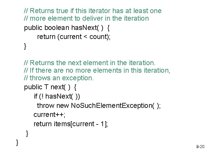 // Returns true if this iterator has at least one // more element to