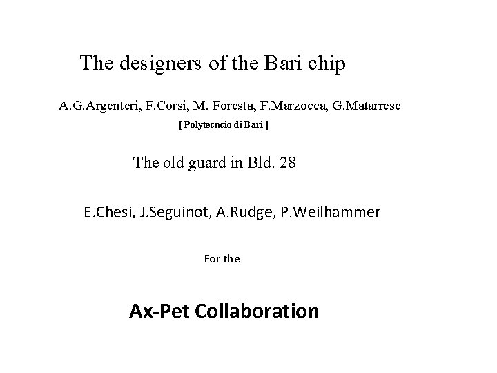 The designers of the Bari chip A. G. Argenteri, F. Corsi, M. Foresta, F.