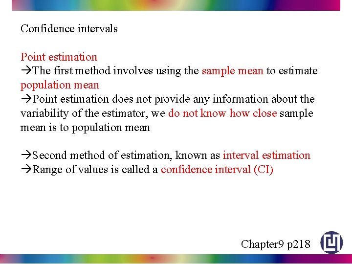 Confidence intervals Point estimation The first method involves using the sample mean to estimate