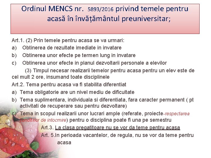 Ordinul MENCS nr. 5893/2016 privind temele pentru acasă în învățământul preuniversitar; Art. 1. (2)