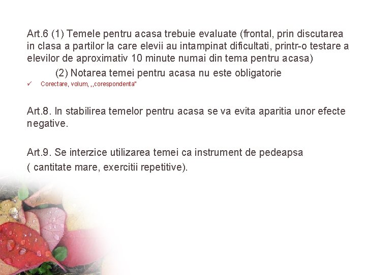 Art. 6 (1) Temele pentru acasa trebuie evaluate (frontal, prin discutarea in clasa a