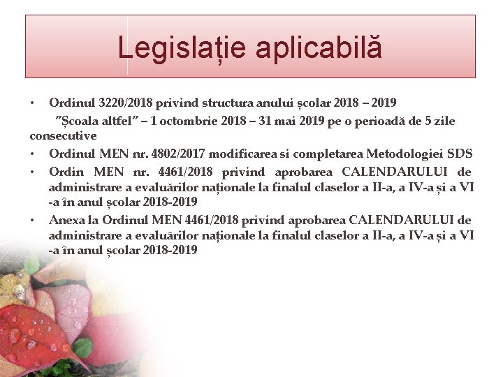 Legislație aplicabilă Ordinul 3220/2018 privind structura anului școlar 2018 – 2019 ”Școala altfel” –