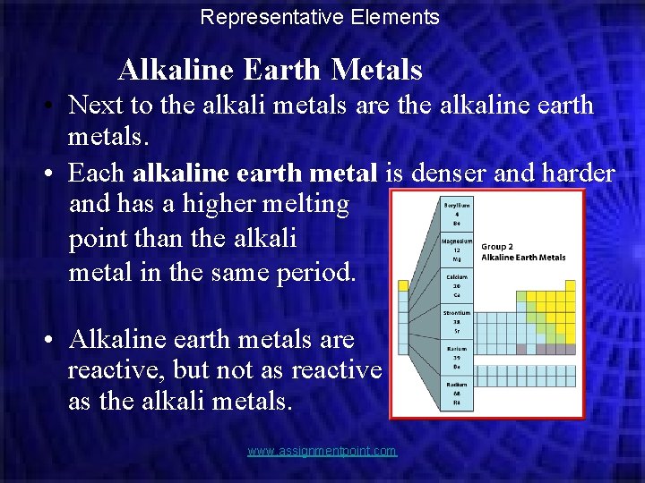 Representative Elements Alkaline Earth Metals • Next to the alkali metals are the alkaline