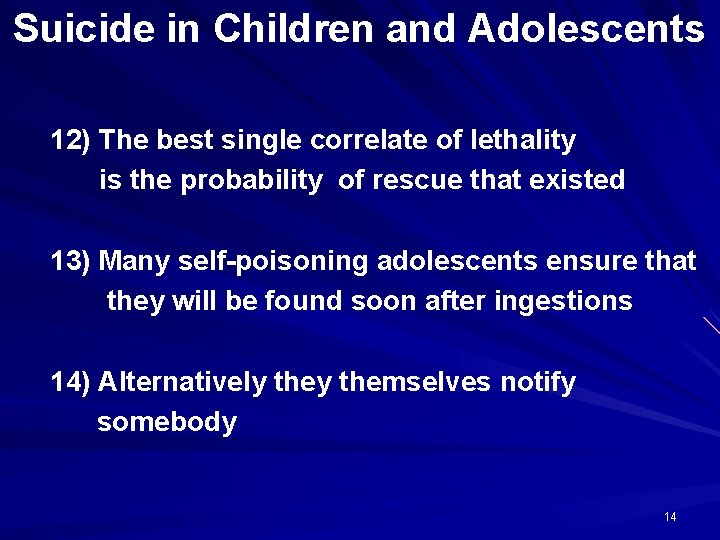 Suicide in Children and Adolescents 12) The best single correlate of lethality is the