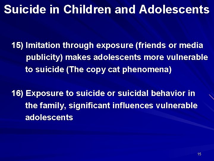 Suicide in Children and Adolescents 15) Imitation through exposure (friends or media publicity) makes