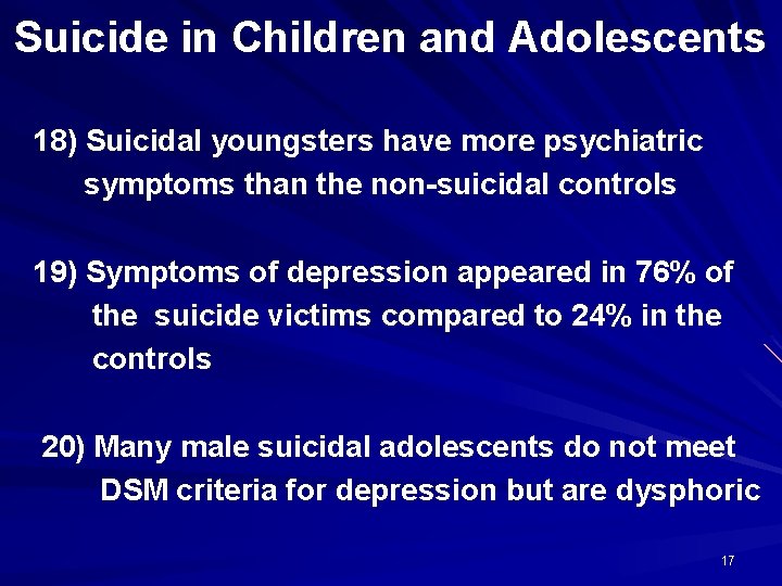 Suicide in Children and Adolescents 18) Suicidal youngsters have more psychiatric symptoms than the